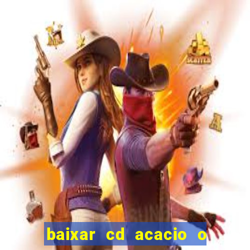 baixar cd acacio o ferinha da bahia vol 1